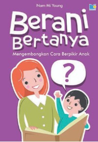 Image of BERANI BERTANYA Mengembangkan cara berfikir anak